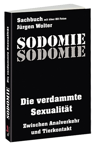 Sodomie - Sachbuch mit über 80 Fotos - Jürgen Wolter